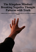 The Kingdom Mindset: Breaking Negative Thought Patterns with Truth